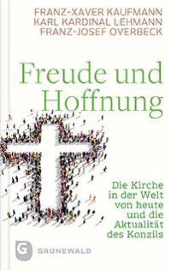 Freude Und Hoffnung: Die Kirche in Der Welt Von Heute Und Die Aktualitat Des Konzils