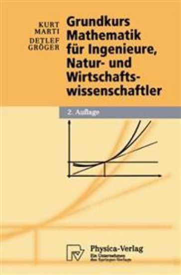 Grundkurs Mathematik für Ingenieure, Natur- und Wirtschaftswissenschaftler
