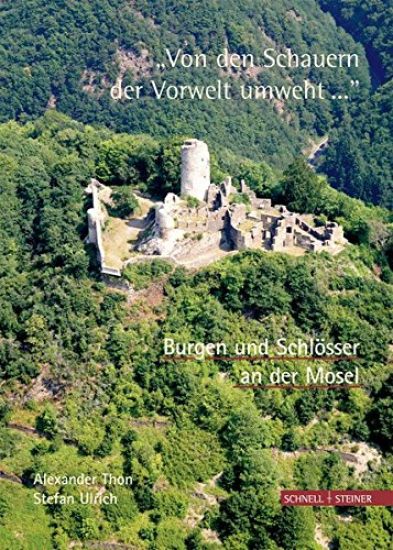 Burgen Und Schlosser an Der Mosel 'Von Den Schauern Der Vorwelt Umweht... '