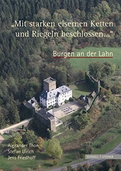Burgen an Der Lahn 'Mit Starken Eisernen Ketten Und Riegeln Beschlossen ...'