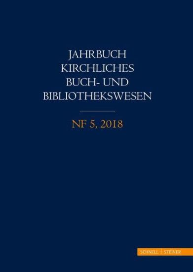Jahrbuch Kirchliches Buch- Und Bibliothekswesen, Nf 5, 2018