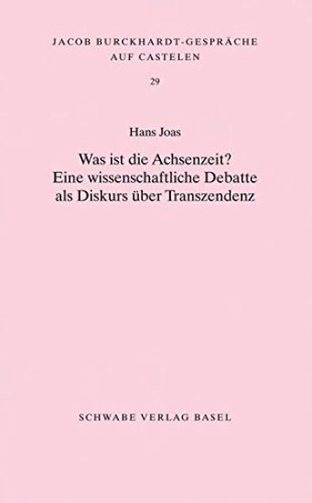 Was Ist Die Achsenzeit?: Eine Wissenschaftliche Debatte ALS Diskurs Uber Transzendenz