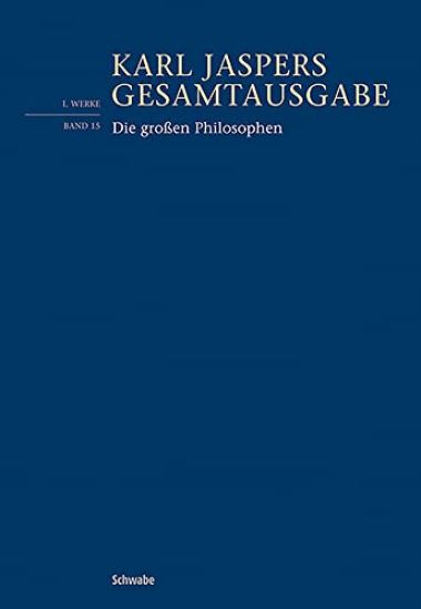 Die Grossen Philosophen: Erster Band