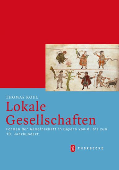 Lokale Gesellschaften: Formen Der Gemeinschaft in Bayern Vom 8. Bis Zum 10. Jahrhundert