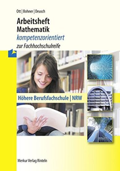 Arbeitsheft Mathematik - kompetenzorientiert zur Fachhochschulreife. Nordrhein-Westfalen