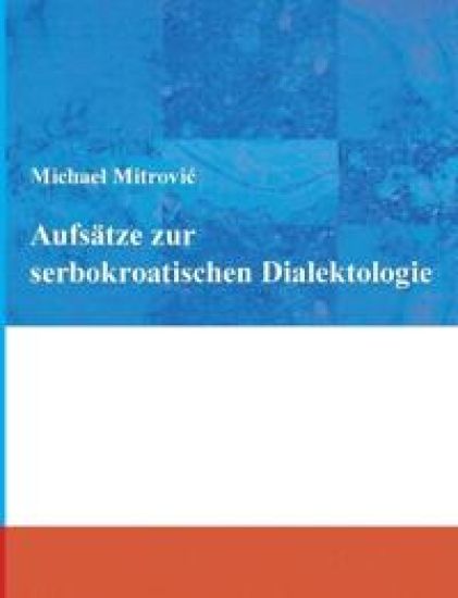 Aufsätze zur serbokroatischen Dialektologie