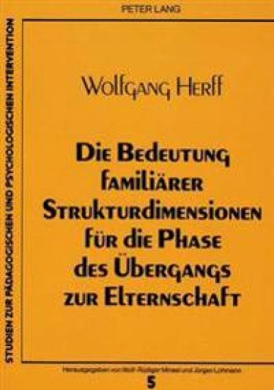 Die Bedeutung Familiaerer Strukturdimensionen Fuer Die Phase Des Uebergangs Zur Elternschaft