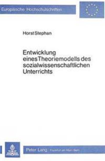 Entwicklung Eines Theoriemodells Des Sozialwissenschaftlichen Unterrichts