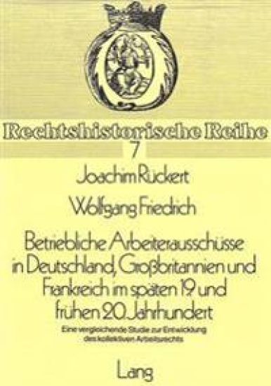 Betriebliche Arbeiterausschuesse in Deutschland, Grossbritannien Und Frankreich Im Spaeten 19. Und Fruehen 20. Jahrhundert