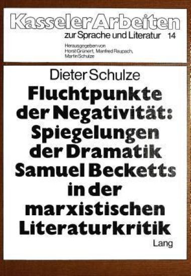 Fluchtpunkte Der Negativitaet- Spiegelungen Der Dramatik Samuel Becketts in Der Marxistischen Literaturkritik