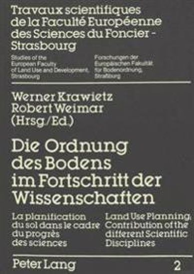 Die Ordnung Des Bodens Im Fortschritt Der Wissenschaften- La Planification Du Sol Dans Le Cadre Du Progrès- Land Use Planning; Contribution of the Different Scientific Disciplines