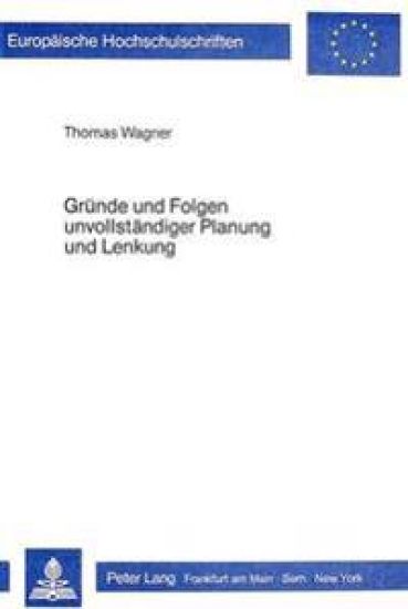Gruende Und Folgen Unvollstaendiger Planung Und Lenkung