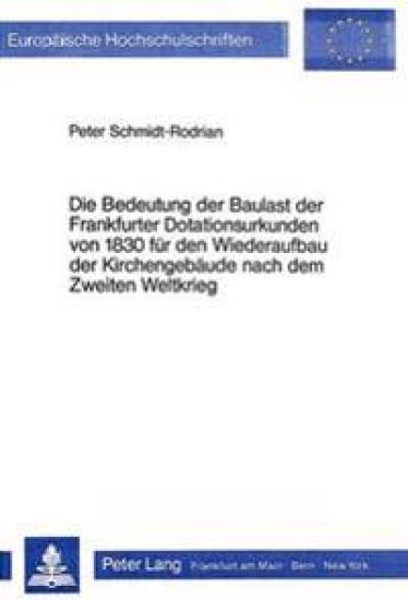 Die Bedeutung Der Baulast Der Frankfurter Dotationsurkunden Von 1830 Fuer Den Wiederaufbau Der Kirchengebaeude Nach Dem Zweiten Weltkrieg