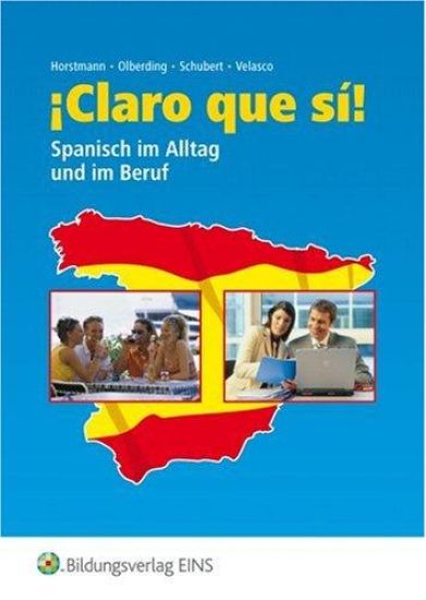 ¡Claro que si! Schulbuch. Spanisch im Alltag und im Beruf