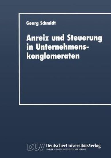 Anreiz und Steuerung in Unternehmenskonglomeraten