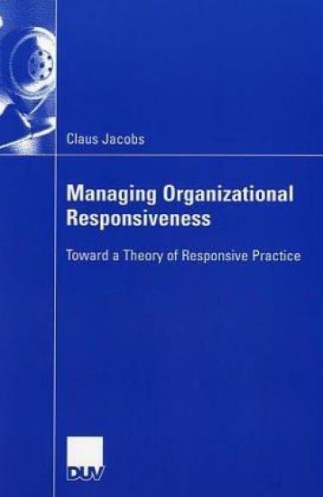 Managing Organizational Responsiveness