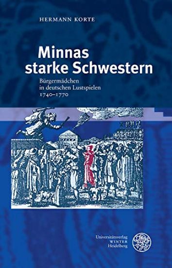 Minnas Starke Schwestern: Burgermadchen in Deutschen Lustspielen 1740-1770