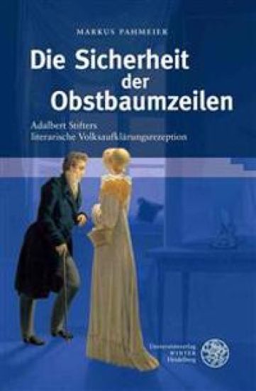Die Sicherheit Der Obstbaumzeilen: Adalbert Stifters Literarische Volksaufklarungsrezeption