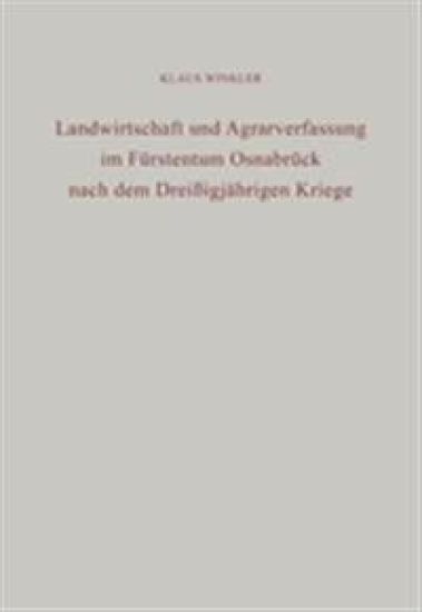 Landwirtschaft Und Agrarverfassung Im Furstentum Osnabruck Nach Dem Dreissigjahrigen Kriege