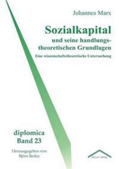 Sozialkapital und seine handlungstheoretischen Grundlagen