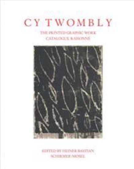Cy Twombly - The Printed Graphic Work. Catalogue Raisonne