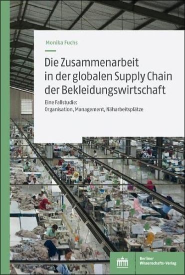 Die Zusammenarbeit in Der Globalen Supply Chain Der Bekleidungswirtschaft: Eine Fallstudie: Organisation, Management, Naharbeitsplatze