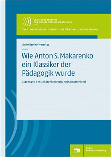 Wie Anton S. Makarenko Ein Klassiker Der Padagogik Wurde: Zum Stand Der Makarenkoforschung in Deutschland