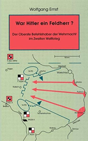 War Hitler ein Feldherr? Der Oberste Befehlshaber der Wehrmacht im zweiten Weltkrieg