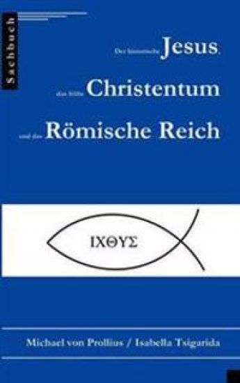 Der historische Jesus, das frühe Christentum und das Römische Reich