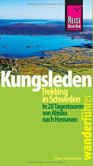 Reise Know-How Wanderführer Kungsleden - Trekking in Schweden In 28 Tagestouren von Abisko nach Hemavan – Claes Grundsten, kirjan kansikuva