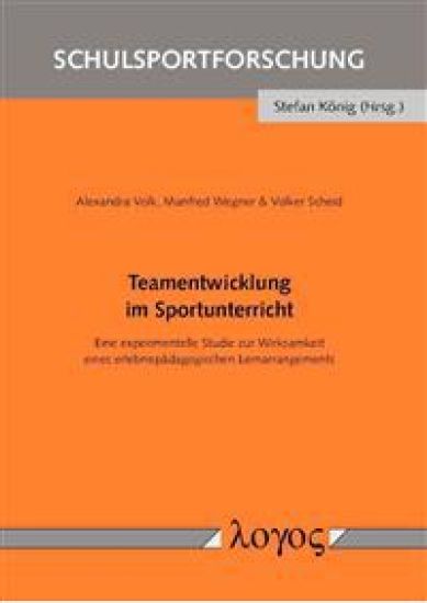 Teamentwicklung Im Sportunterricht: Eine Experimentelle Studie Zur Wirksamkeit Eines Erlebnispadagogischen Lernarrangements