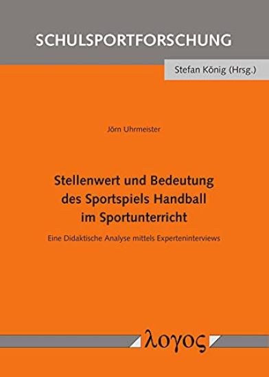 Stellenwert Und Bedeutung Des Sportspiels Handball Im Sportunterricht: Eine Didaktische Analyse Mittels Experteninterviews
