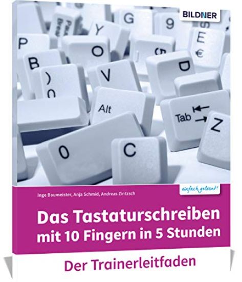 Das Tastaturschreiben mit 10 Fingern in 5 Stunden. Trainerleitfaden