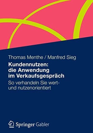 Kundennutzen: die Anwendung im Verkaufsgespräch