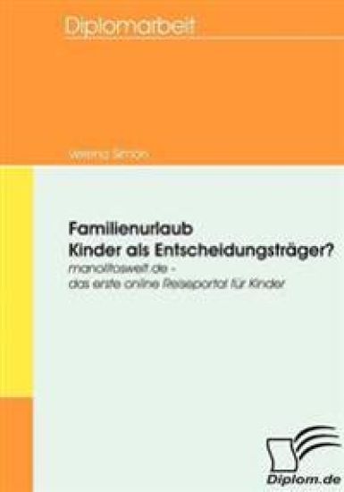 Familienurlaub - Kinder als Entscheidungsträger?