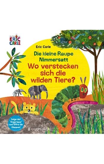 Die kleine Raupe Nimmersatt - Wo verstecken sich die wilden Tiere?