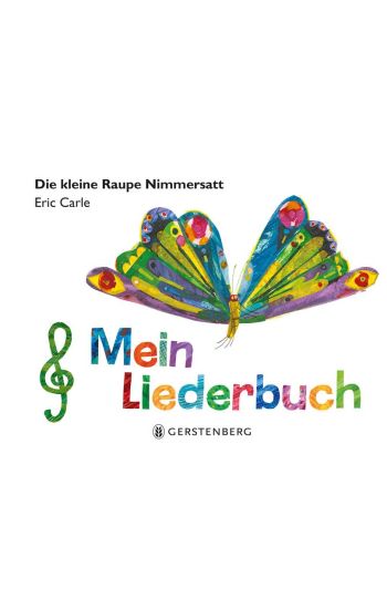 Die kleine Raupe Nimmersatt - Mein Liederbuch