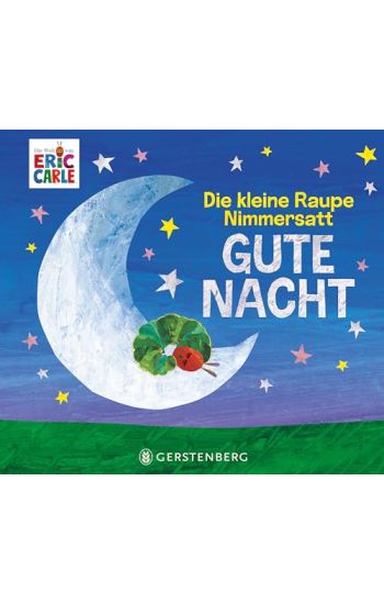 Die kleine Raupe Nimmersatt - Gute Nacht