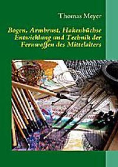 Bogen, Armbrust, Hakenbüchse