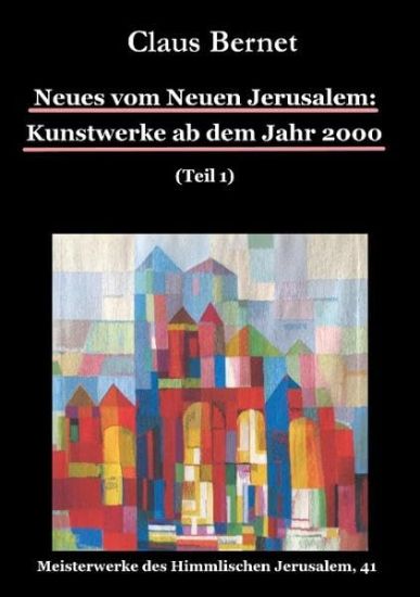 Neues vom Neuen Jerusalem: Kunstwerke ab dem Jahr 2000 (Teil 1)