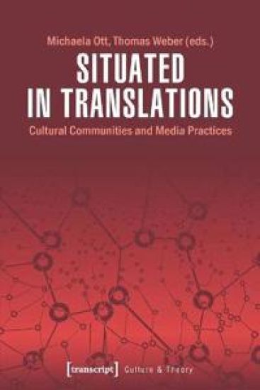 Situated in Translations – Cultural Communities and Media Practices