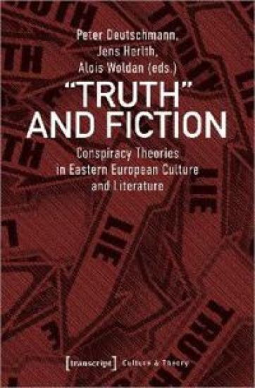 Truth and Fiction – Conspiracy Theories in Eastern European Culture and Literature