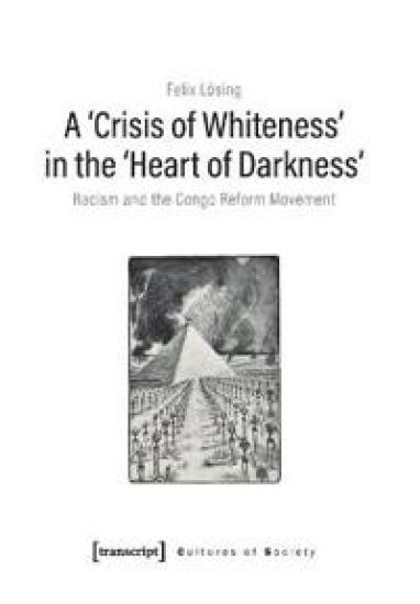 A 'Crisis of Whiteness' in the 'Heart of Darknes – Racism and the Congo Reform Movement