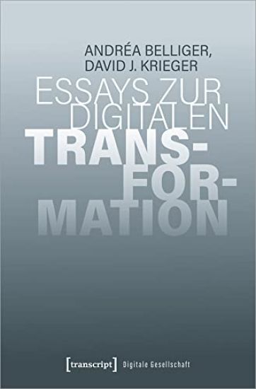 Belliger, A: Essays zur digitalen Transformation