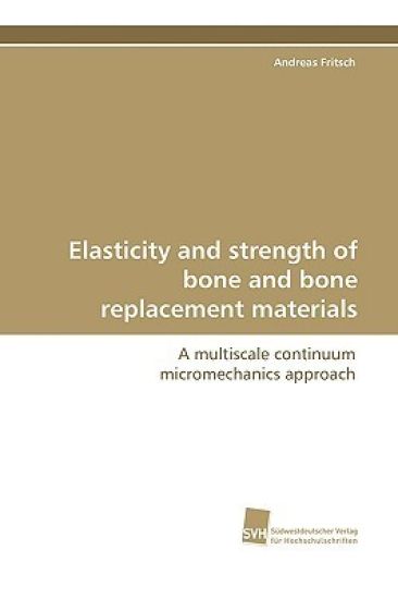 Elasticity and Strength of Bone and Bone Replacement Materials