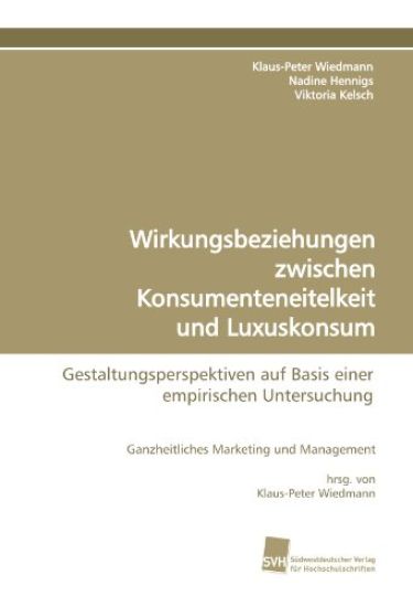 Wirkungsbeziehungen zwischen Konsumenteneitelkeit und Luxuskonsum