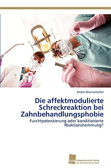 Die affektmodulierte Schreckreaktion bei Zahnbehandlungsphobie