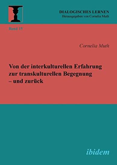 Von der interkulturellen Erfahrung zur transkulturellen Begegnung - und zur?ck.