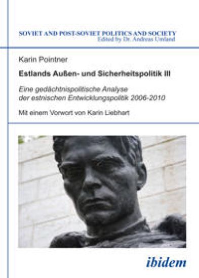 Estlands Au?en- und Sicherheitspolitik III. Eine ged?chtnispolitische Analyse der estnischen Entwicklungspolitik 2006-2010
