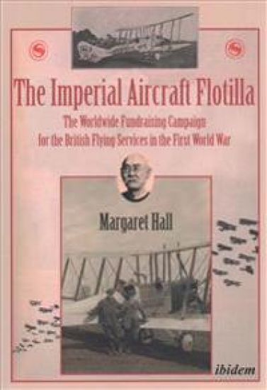 The Imperial Aircraft Flotilla: The Worldwide Fundraising Campaign for the British Flying Services in the First World War